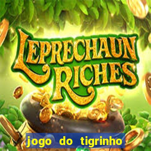 jogo do tigrinho que nao precisa depositar